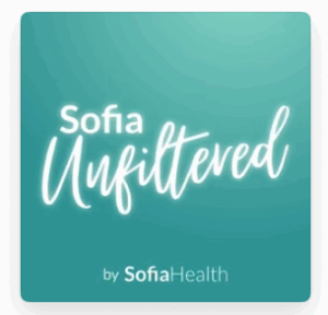 Sofia Health Unfiltered Podcast
