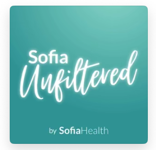 Sofia Health Unfiltered Sofia Health Unfiltered Podcast